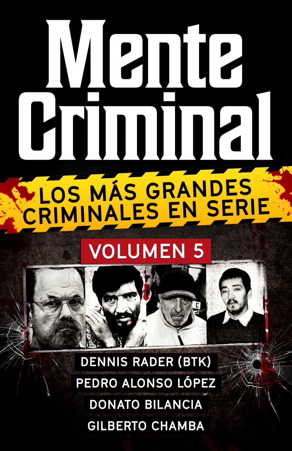 Coleccion MENTE CRIMINAL - Volumen 5 (Dennis Rader, Pedro Alonso Lopez, Donato Bilancia y Gilberto Chamba). Descubre a los mas grandes asesinos en ... la coleccion definitiva del True Crime)