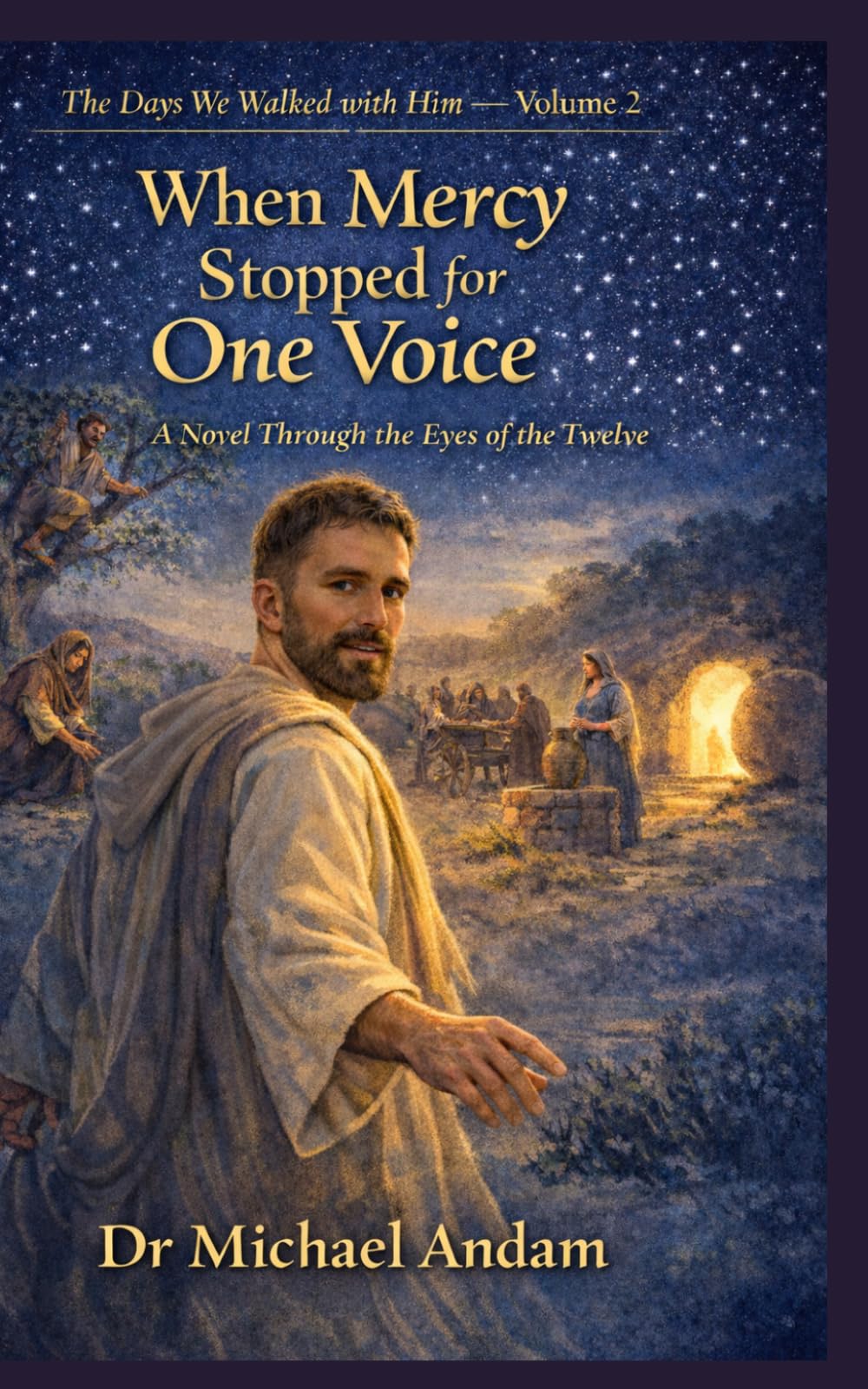 When Mercy Stopped for One Voice: A Novel Through the Eyes of the Twelve (The days we walked with Him)
