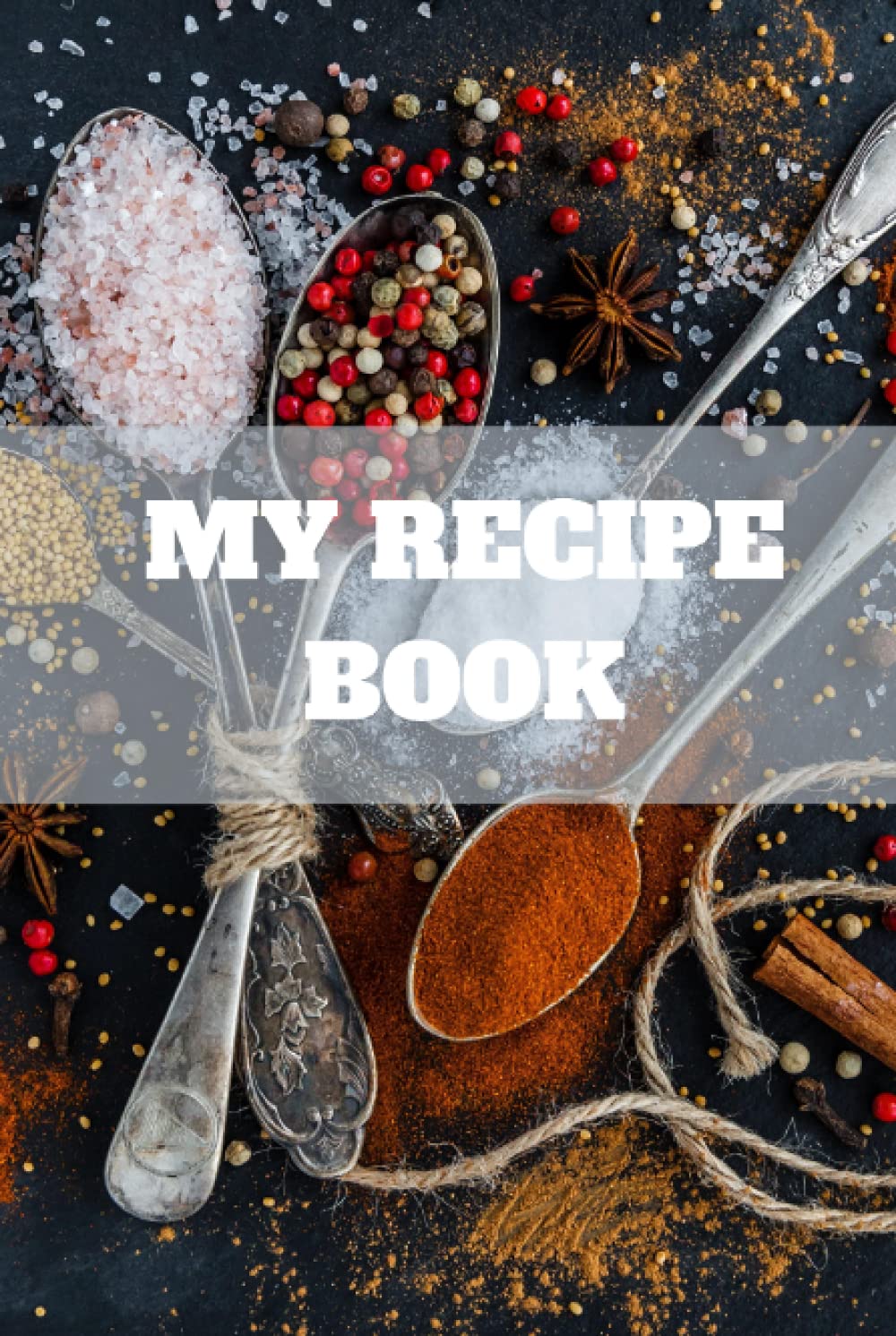 My Recipe Book: Spices | Blank Recipe Book to Write in | Empty Cookbook and Organizer to note down your 50 Favourite Recipes