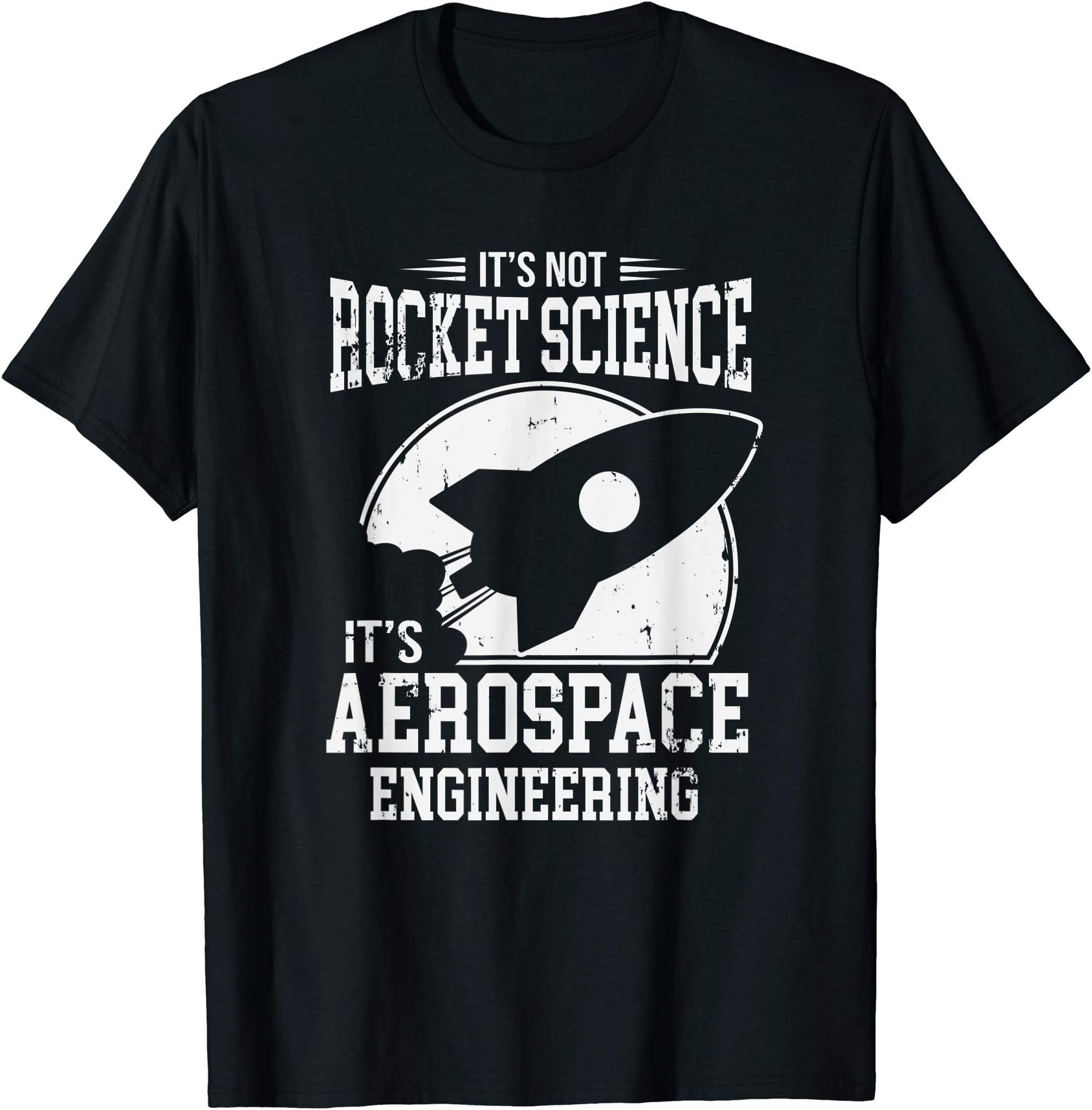 It's Not Rocket Science It's Aerospace Engineering T-Shirt