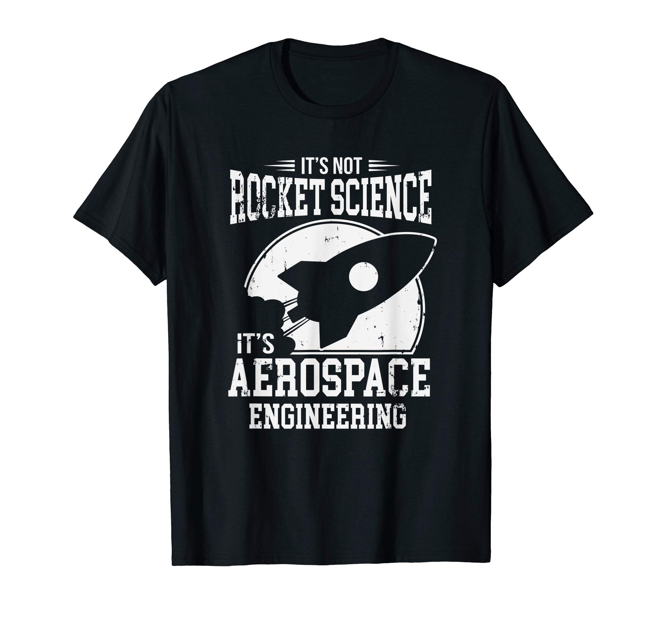 It's Not Rocket Science It's Aerospace Engineering T-Shirt