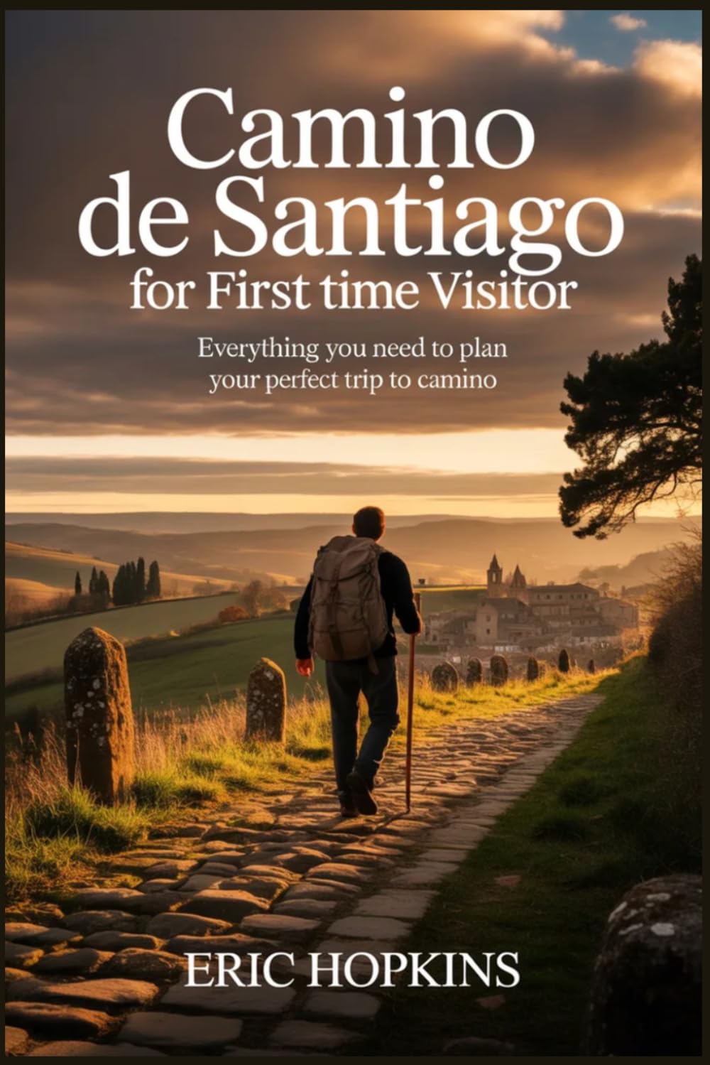 Camino De Santiago For Frist Time Visitor: Everything You Need to Plan Your Perfect Trip to Camino