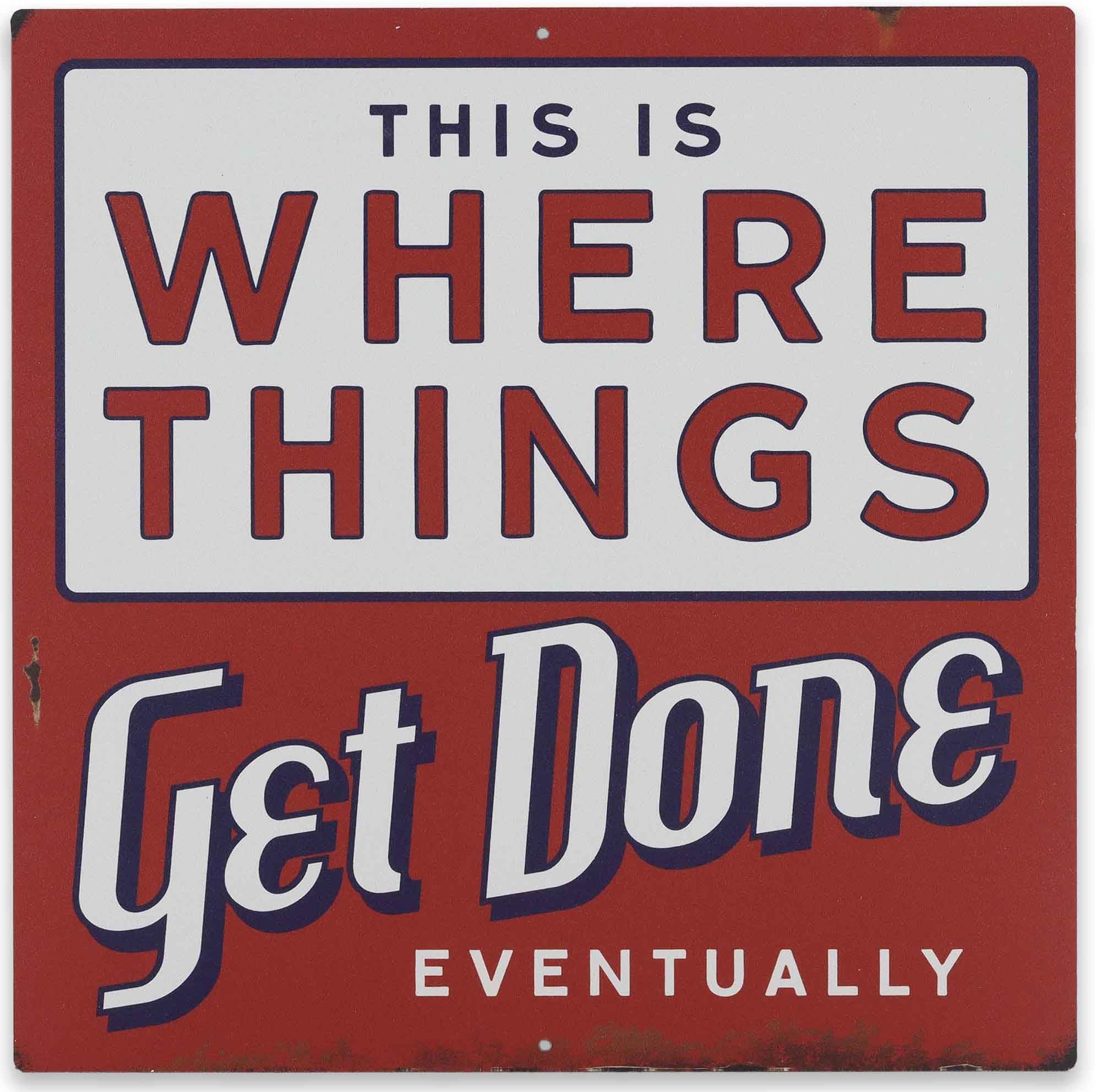 Where Things Get Done Eventually Metal Sign - Funny Distressed Metal Sign for Garage, Shop or Office