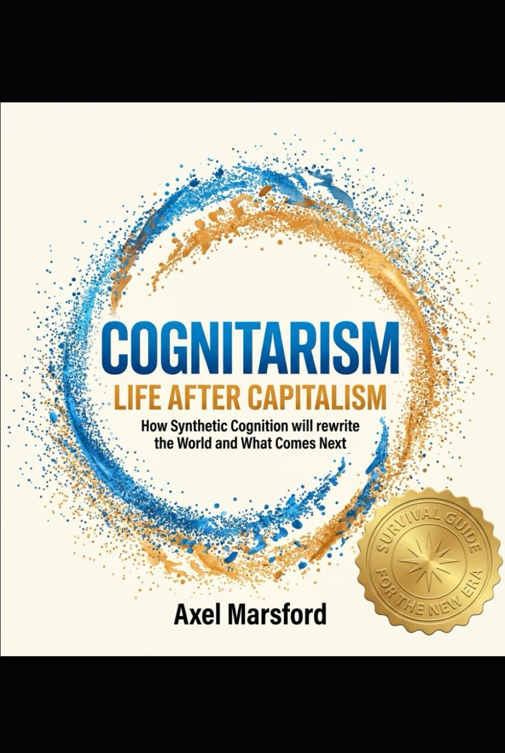 Cognitarism: Life After Capitalism: A Survival Guide for the New Era