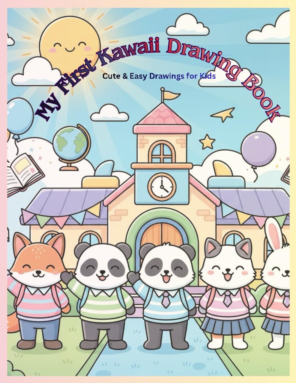 My First Kawaii Drawing Book: Cute & Easy Drawings for Kids