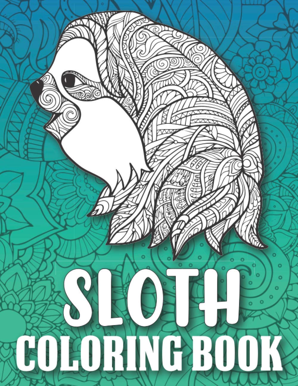 Sloth Coloring Book: Sloth Adult Coloring Book with Stress Relieving Mandala Designs, Sloth Gifts for Sloth Lovers