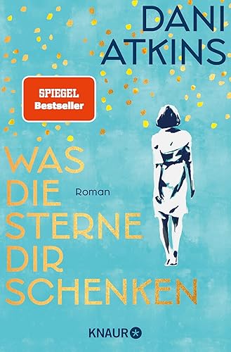 Was die Sterne dir schenken: Roman