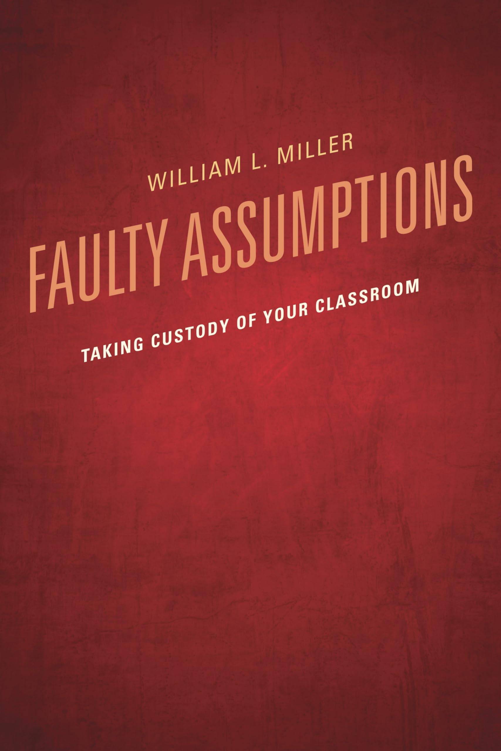 Buy Faulty Assumptions: Taking Custody of Your Classroom — BookShops.in