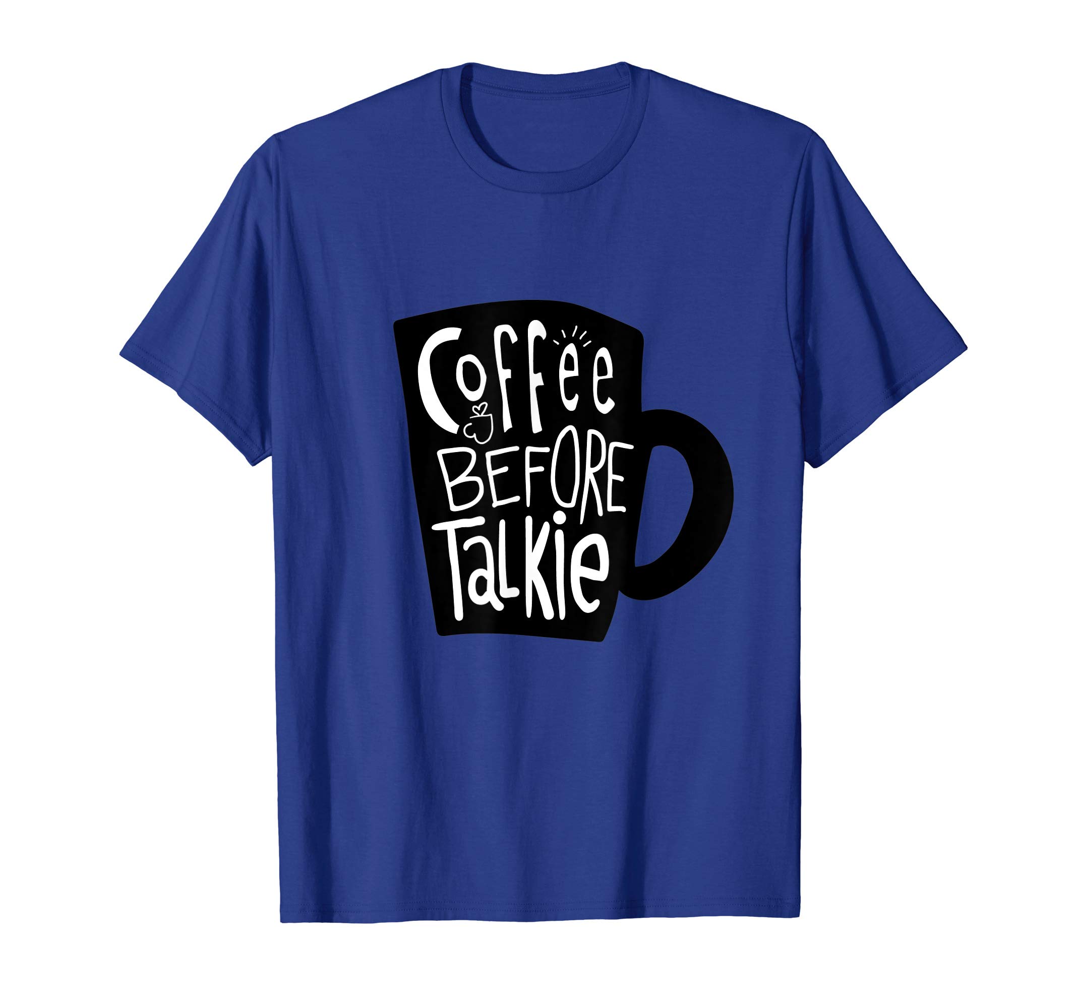 Coffee Before Talkie Not A Morning Person T-Shirt
