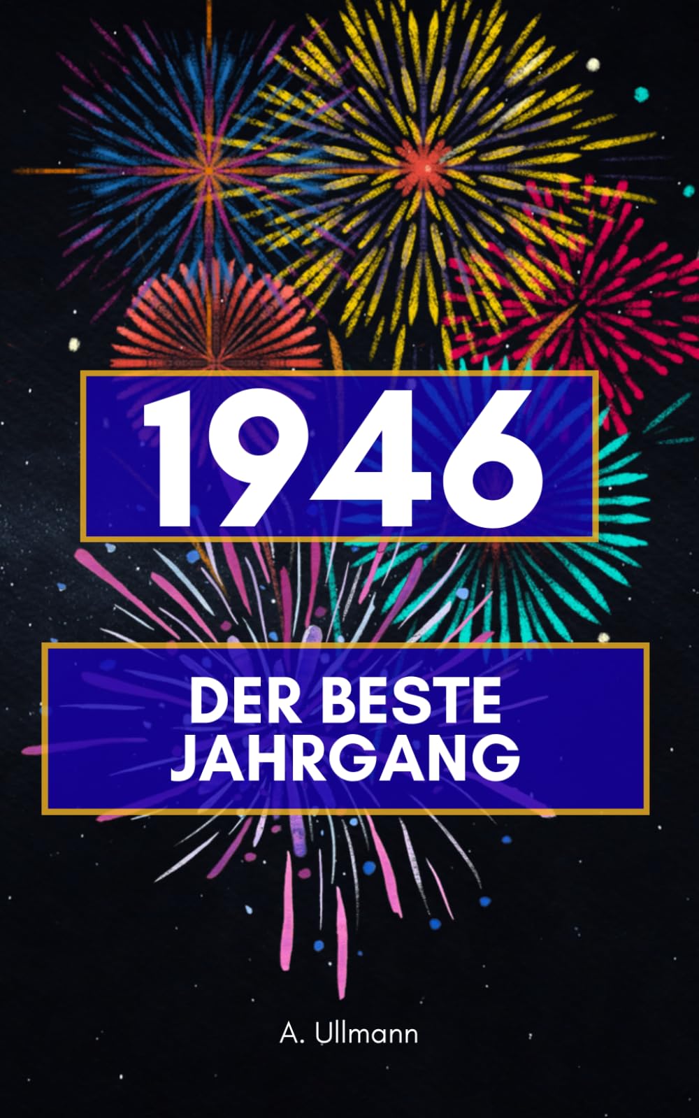 1946 - der beste Jahrgang: Das perfekte Geschenk für alle, die 1946 geboren wurden