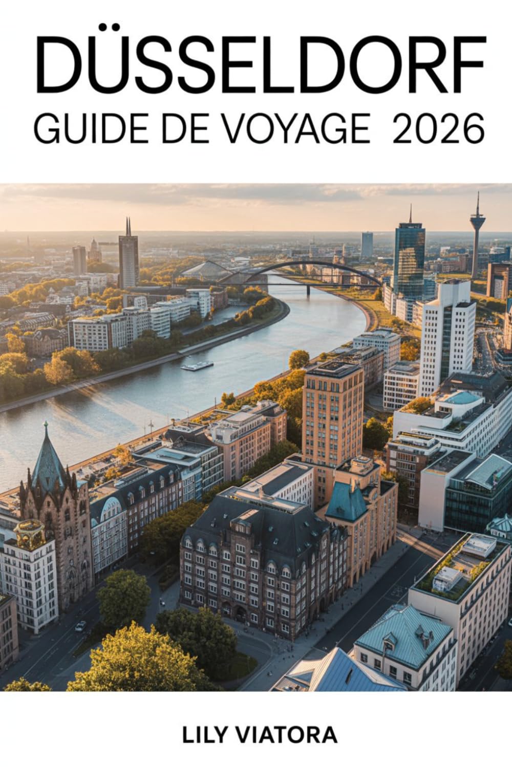 DÜSSELDORF GUIDE DE VOYAGE 2026: Un compagnon pratique pour planifier la culture, la cuisine et une exploration détendue le long du Rhin