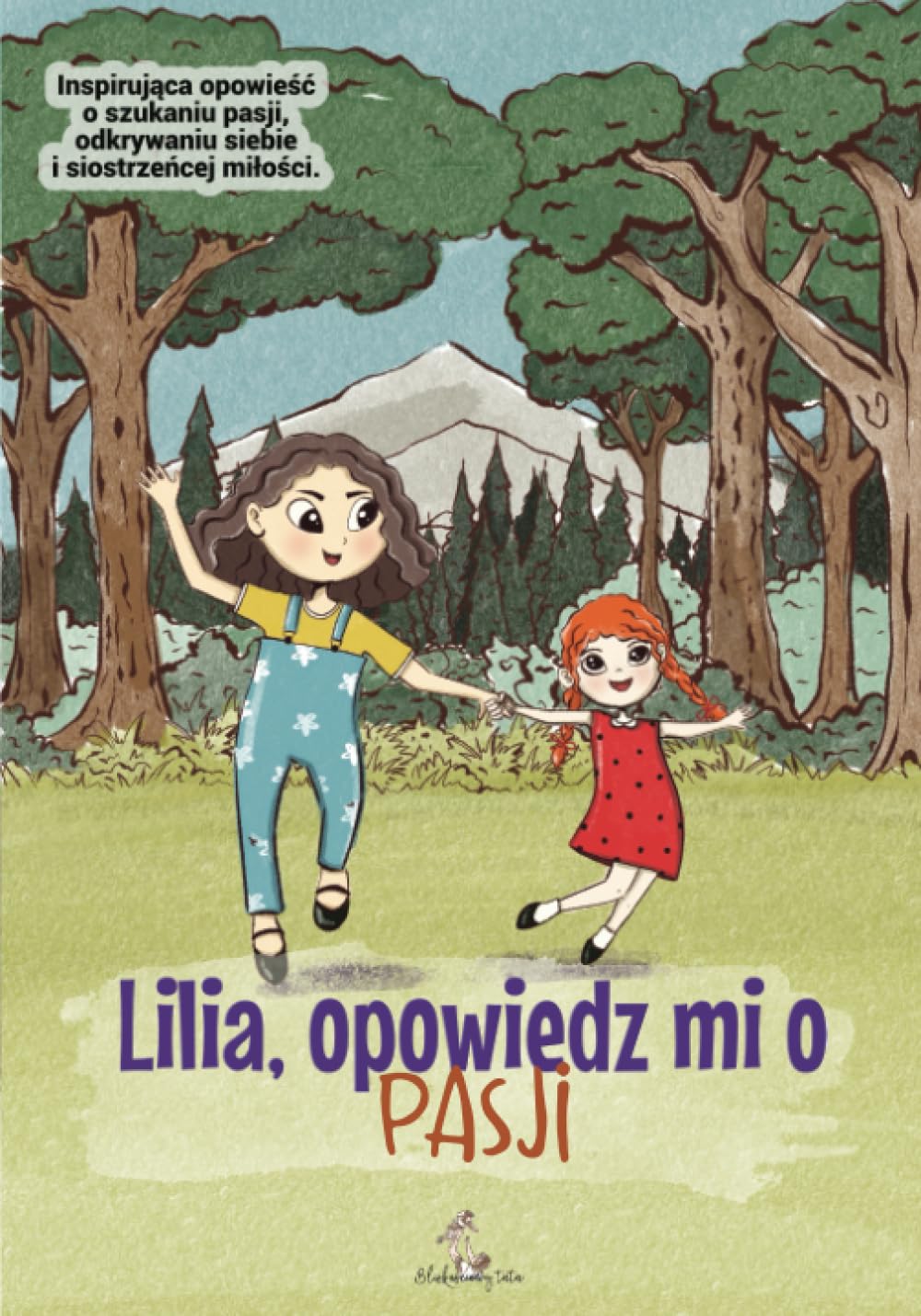 Lilia, opowiedz mi o... Pasji: Inspirująca opowieść dla dzieci o wspólnym szukaniu pasji, odkrywaniu siebie i siostrzeńcej miłości. (Polish Edition)