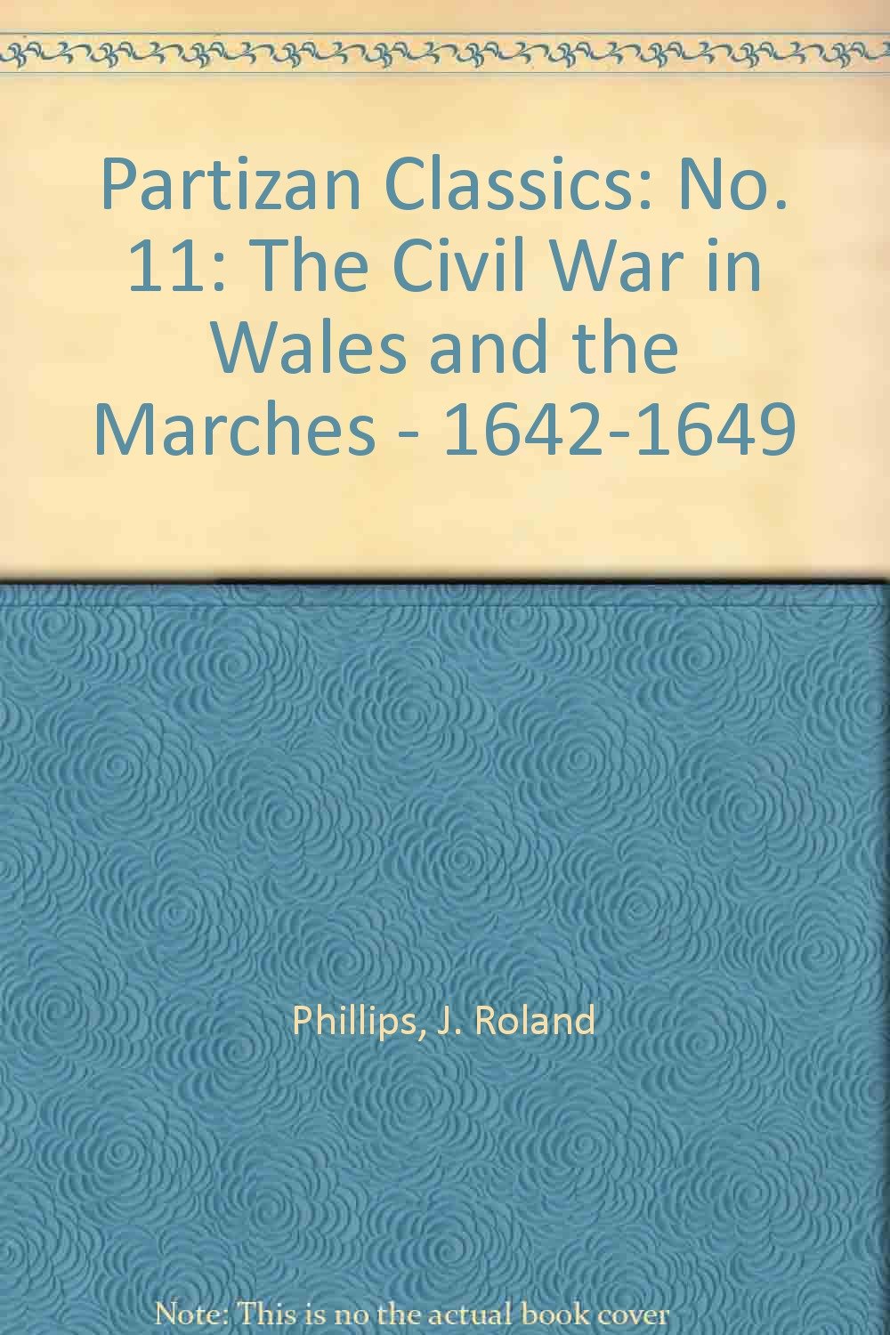 Partizan Classics: No. 11: The Civil War in Wales and the Marches - 1642-1649 (Partizan Classics: The Civil War in Wales and the Marches - 1642-1649)