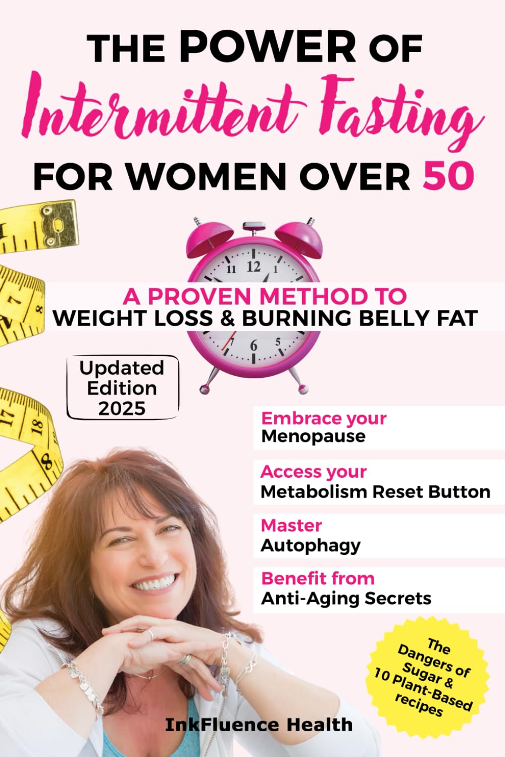 The Power of Intermittent Fasting: A Proven Method to Weight Loss & Burning Belly Fat: Embrace your Menopause, Access your Metabolism Reset Button, Master Autophagy & Benefit from Anti-Aging Secrets