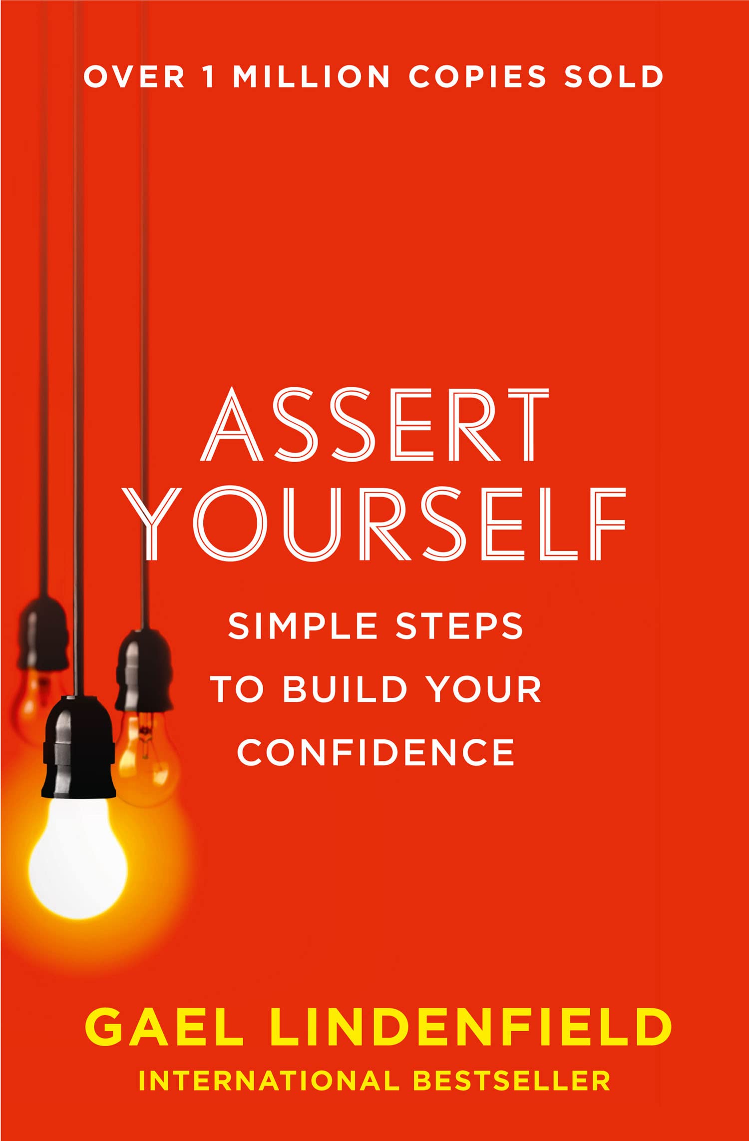 ASSERT YOURSELF: Simple Steps to Build Your Confidence