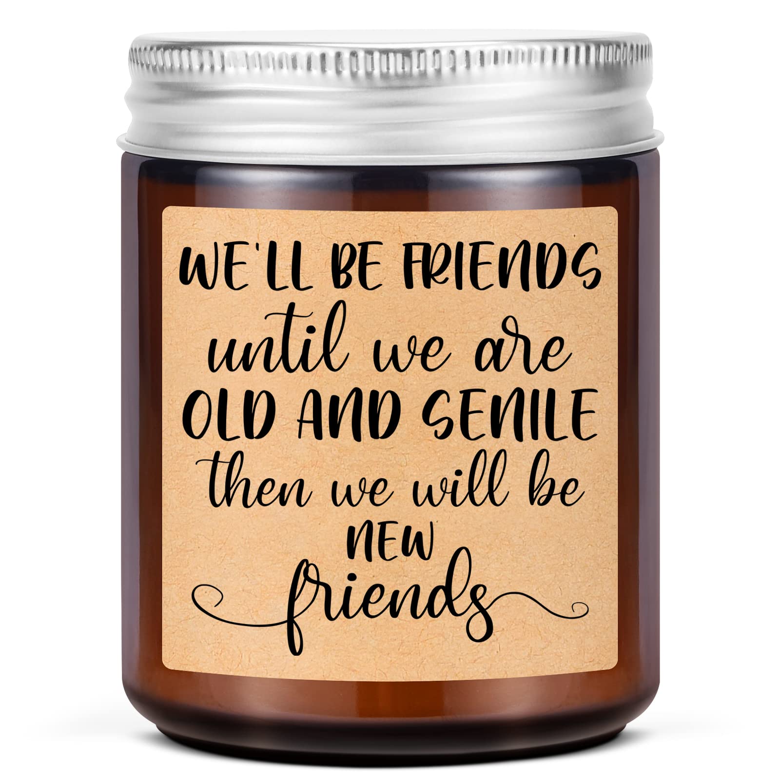 Lavender Scented Candles - We'll Be Friends Until We are Old and Senile - Best Friend,Friendship Gifts, Coworker Gifts - Mothers Day, Relaxing, Birthday Gifts for Women, Men,Friends,Sister,Female