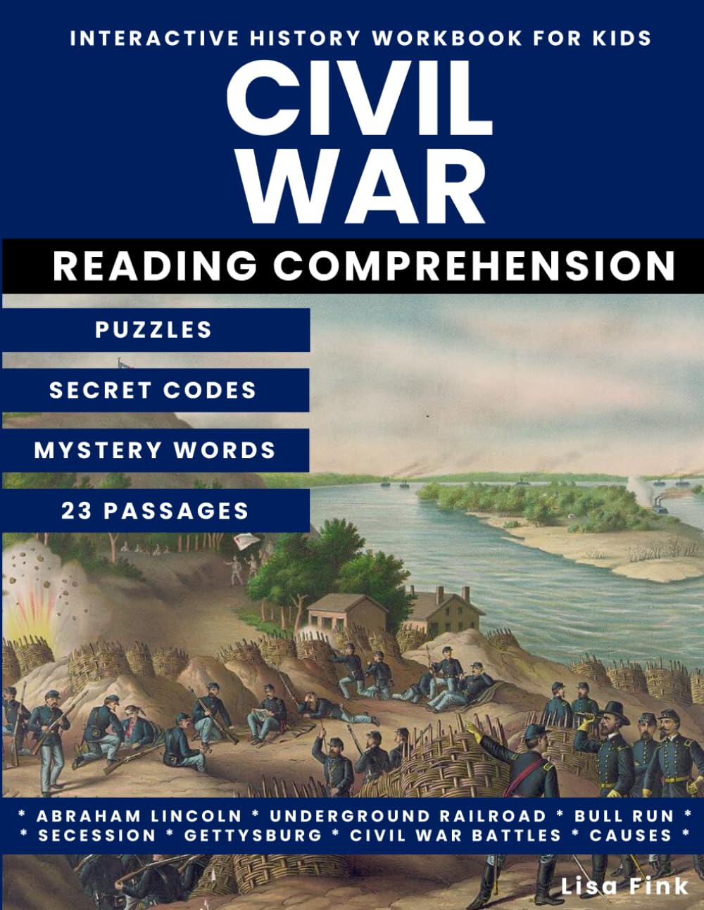 Civil War Interactive History Workbook for Kids: Puzzles and Secret Codes, Reading Comprehension, Homeschool Curriculum, U.S. History Activities about ... Underground Railroad, Gettysburg, and more