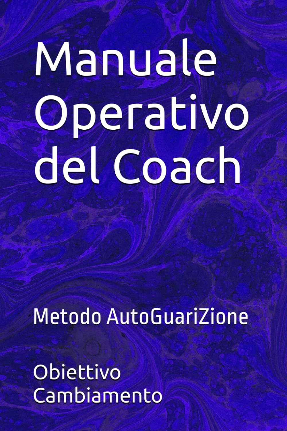 Manuale Operativo del Coach: Metodo AutoGuariZione