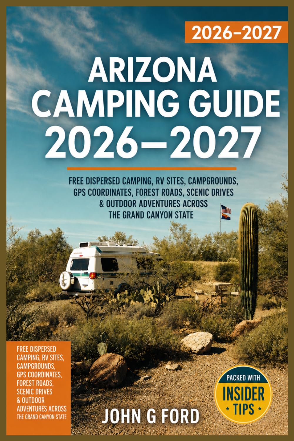 Arizona Camping Guide 2026–2027: Free Dispersed Camping, RV Sites, Campgrounds, GPS Coordinates, Forest Roads, Scenic Drives & Outdoor Adventures Across the Grand Canyon State