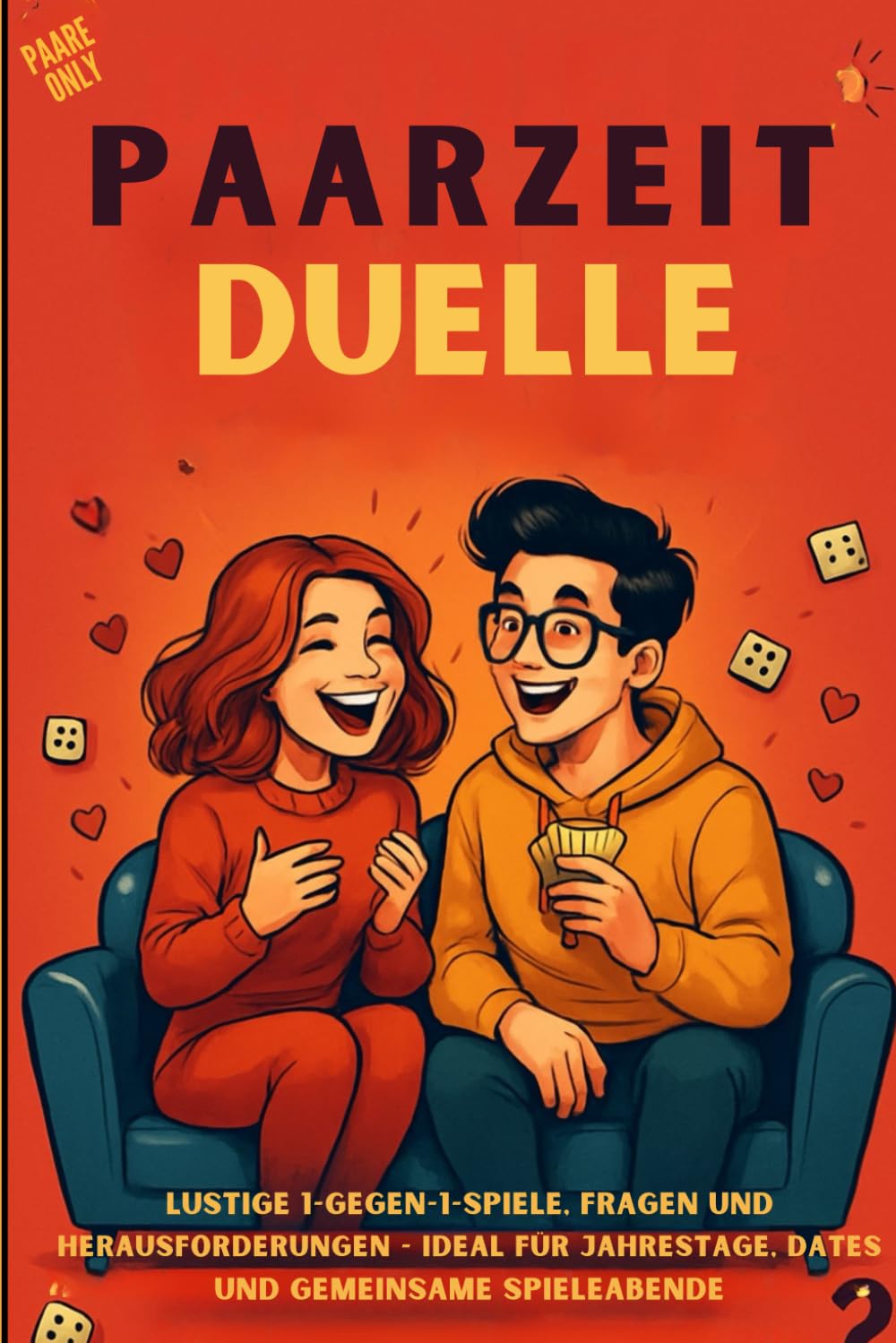 Paarzeit-Duelle: Das Challenge-Buch für Paare – lustige 1-gegen-1-Spiele, Fragen und Aufgaben für Date-Nights, Jahrestage und Spieleabende zu Zweit