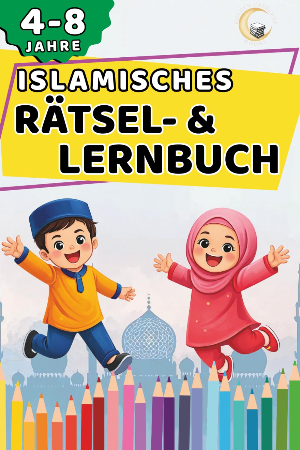 Islamisches Rätselbuch für Kinder: Mit Rätseln, Ausmalbildern & islamischem Wissen - spielerisch lernen über Gebet, Ramadan, Propheten und Allahs Schöpfung (ab 4 Jahren) (Islamische Kinderbücher)