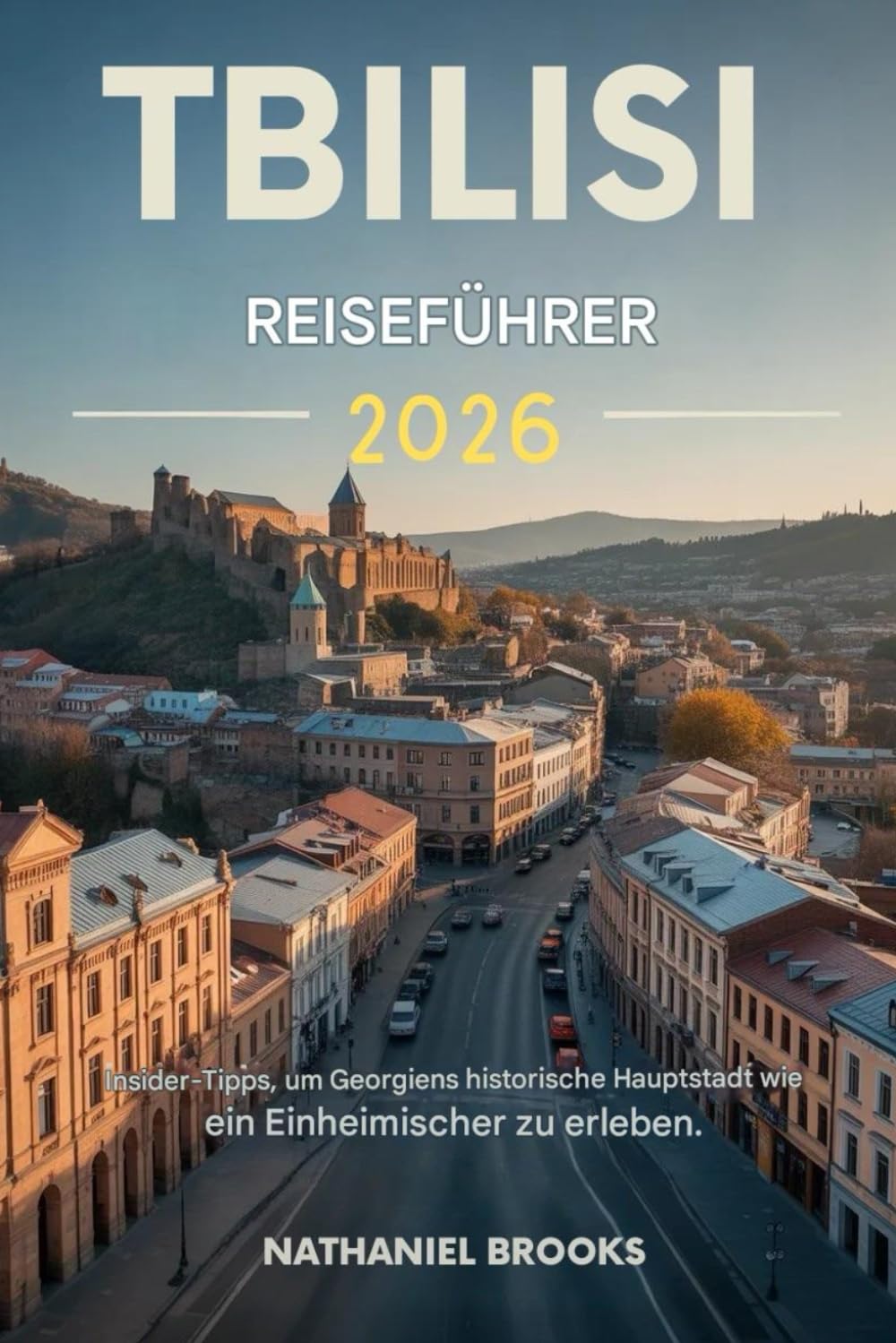 Tiflis Reiseführer 2026: Insider-Tipps, um Georgias historische Hauptstadt wie ein Einheimischer zu erleben