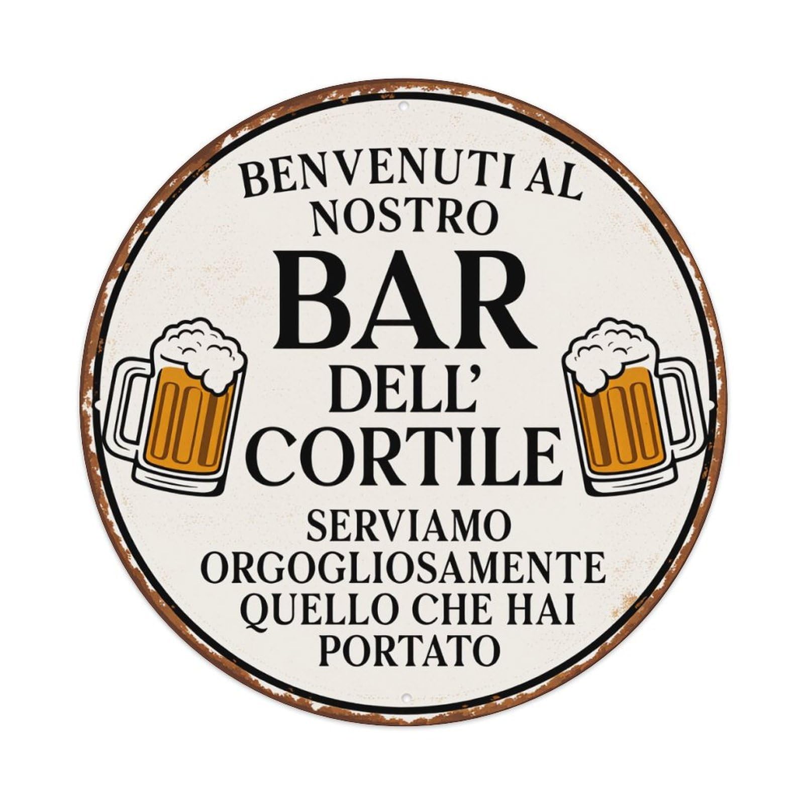 Welcome To Our Bar Dell Cortile We Proudly Serve What You Brought Vintage Metal Tin Sign Retro Wall Decor for Home Bar Garage Cafe, Indoor & Outdoor Decorative，circle Metal Poster, 8x8 Inch