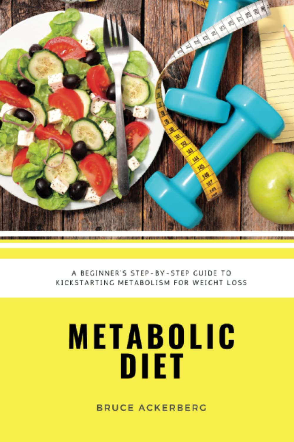 Metabolic Diet: A Beginner's 4 Week Step-by-Step Guide To Increasing Metabolism For Weight Loss: Includes Recipes and a 7-Day Meal Plan