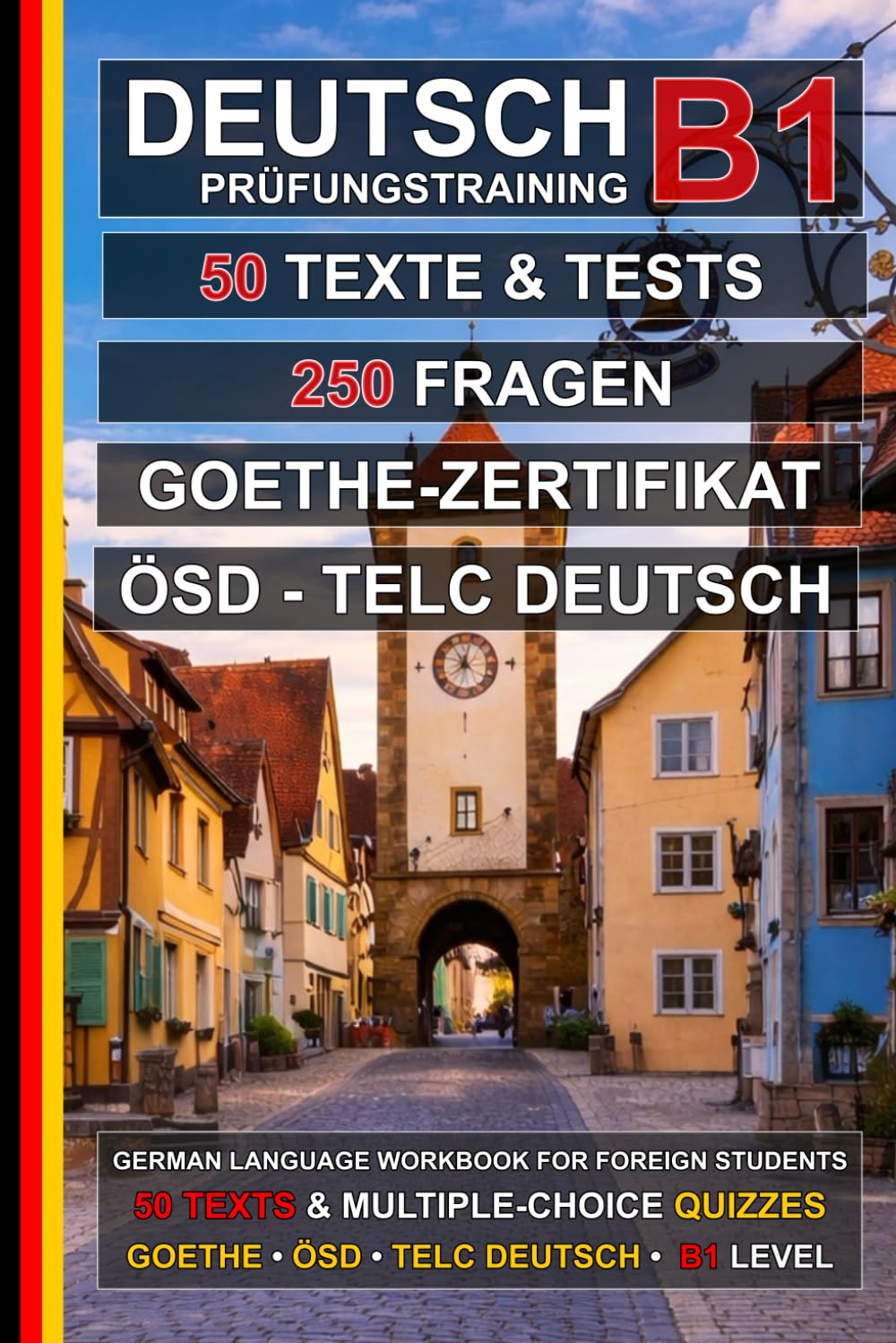Deutsch B1 Prüfungstraining: 50 Texte, 50 Tests und 250 Fragen: Übungsbuch Deutsch zur Vorbereitung auf ÖSD, telc Deutsch und das Goethe-Zertifikat B1 (Deutsch für alle)