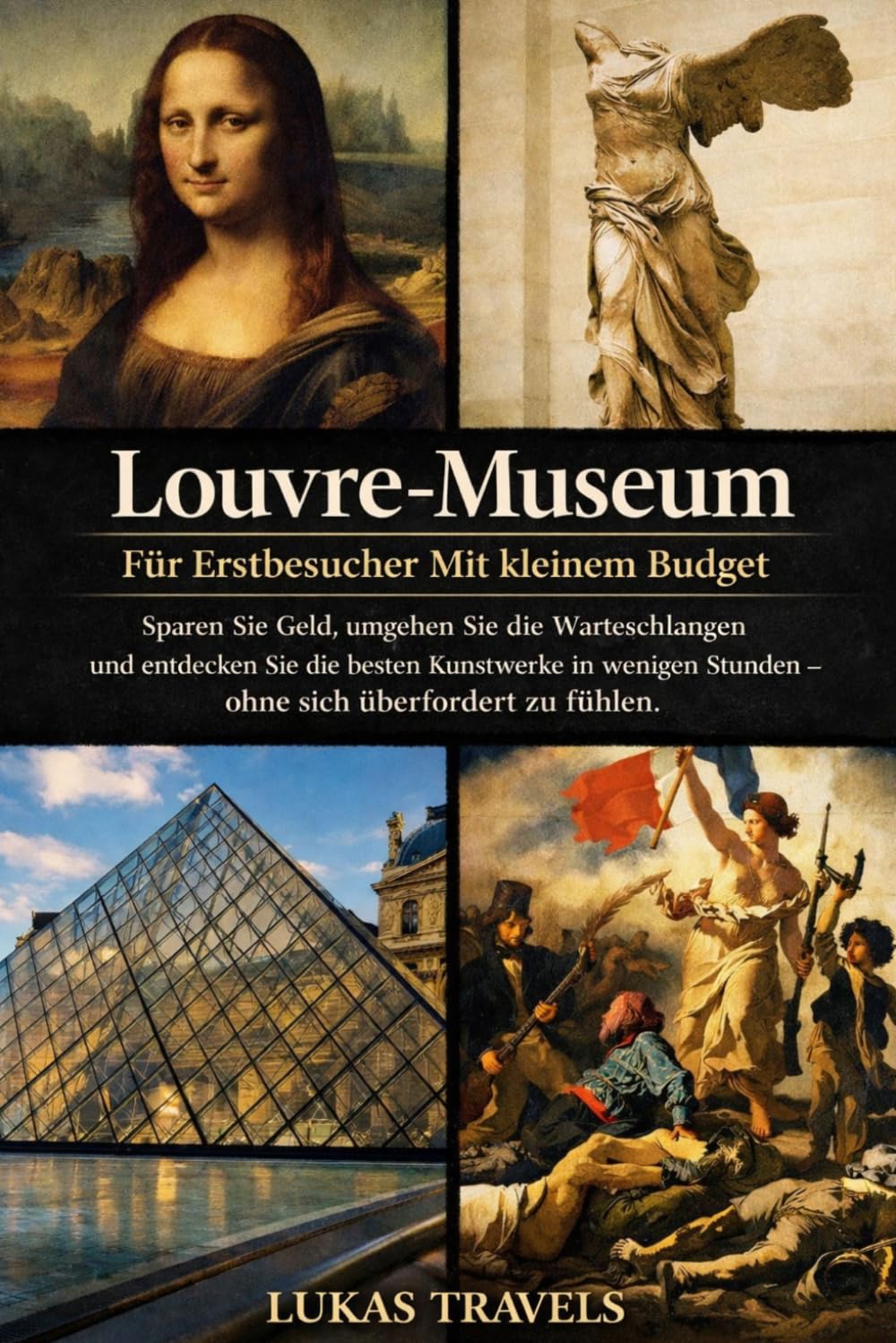 Louvre-Museum Für Erstbesucher Mit kleinem Budget: Sparen Sie Geld, umgehen Sie die Warteschlangen und entdecken Sie die besten Kunstwerke in wenigen Stunden – ohne sich überfordert zu fühlen.