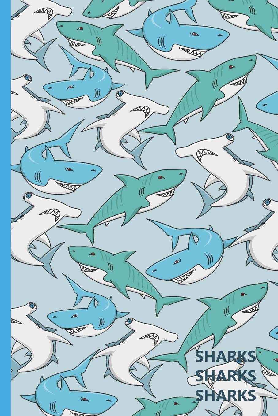 Sharks Sharks Sharks: A Cool Great White Shark, Hammerhead, and Tiger Shark Practice Writing Journal, A 6x9" Blank Lined Notepad With 120 Practice Pages For School