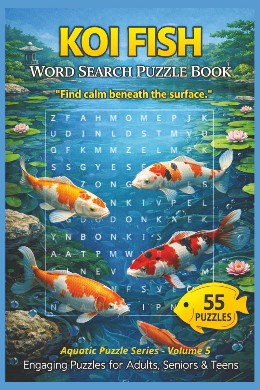 Koi Fish Word Search Puzzle Book: 55 Koi-Themed Puzzles with Inspiring Quotes for Pond Keepers, Aquarium Hobbyists, and Puzzle Lovers—Perfect for ... Peaceful Relaxation (Aquatic Puzzle Series)