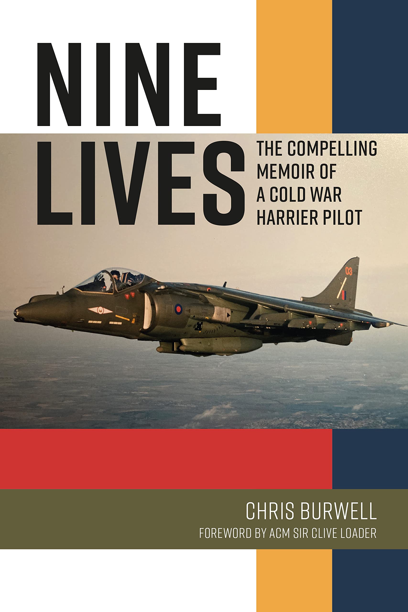 Nine Lives: The Compelling Memoir of a Cold War Harrier Pilot By Chris Burwell
