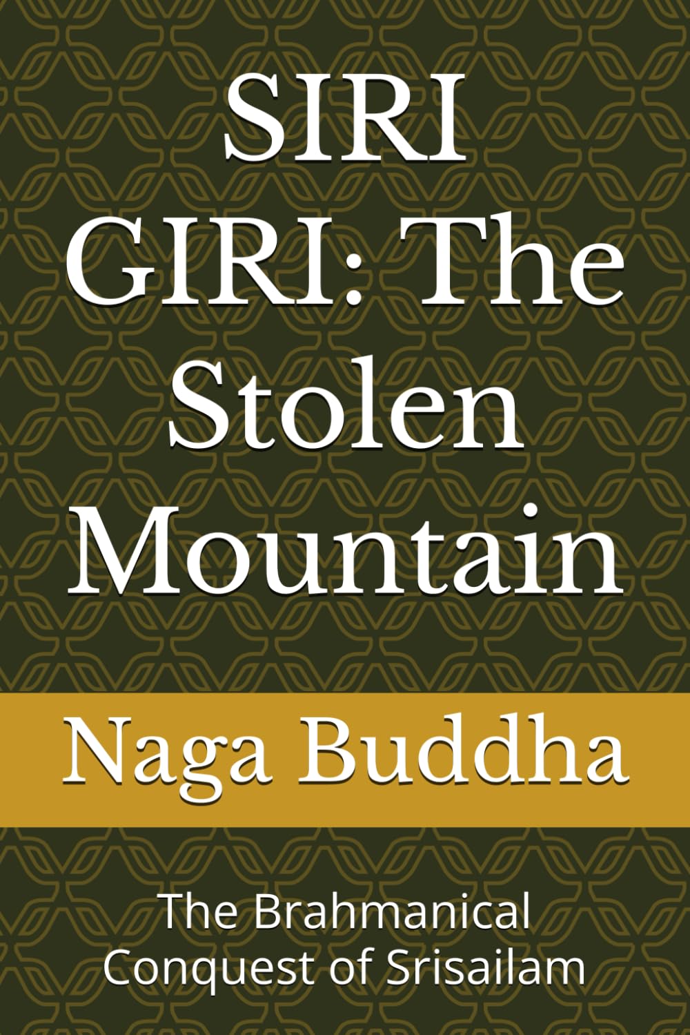 SIRI GIRI: The Stolen Mountain: The Brahmanical Conquest of Srisailam