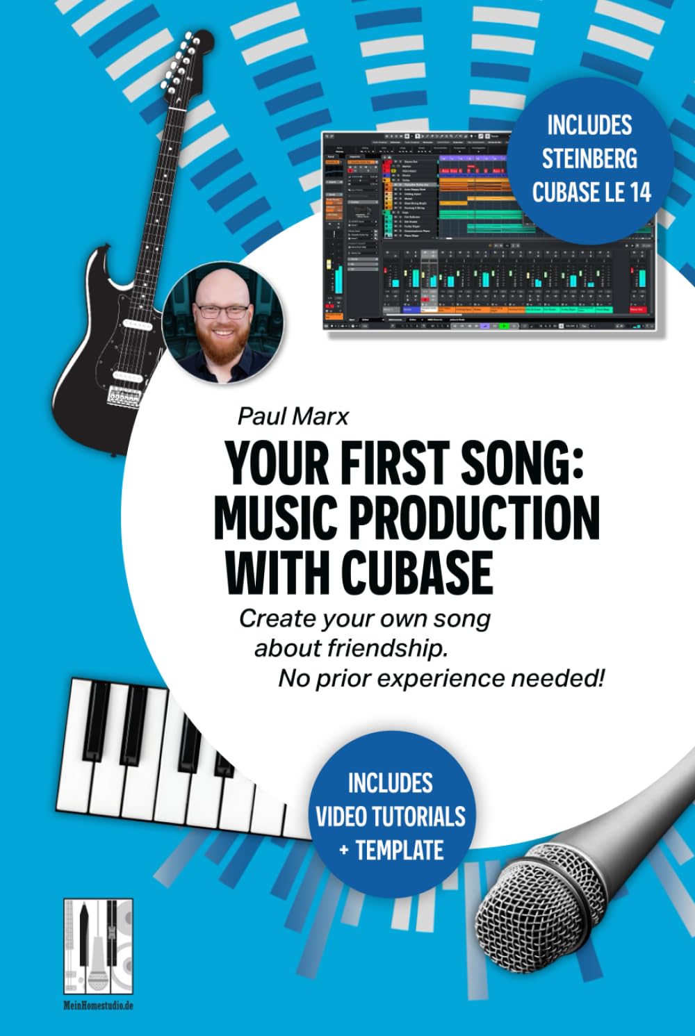 Your First Song: Music Production with Cubase: Create your own song about friendship. No prior experience needed! (Your Song)