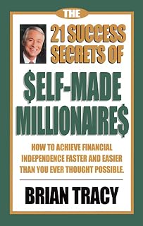 The 21 Success Secrets of Self-Made Millionaires: How to Achieve Financial Independence Faster and Easier Than You Ever Thought Possible (The Laws of Success Series)