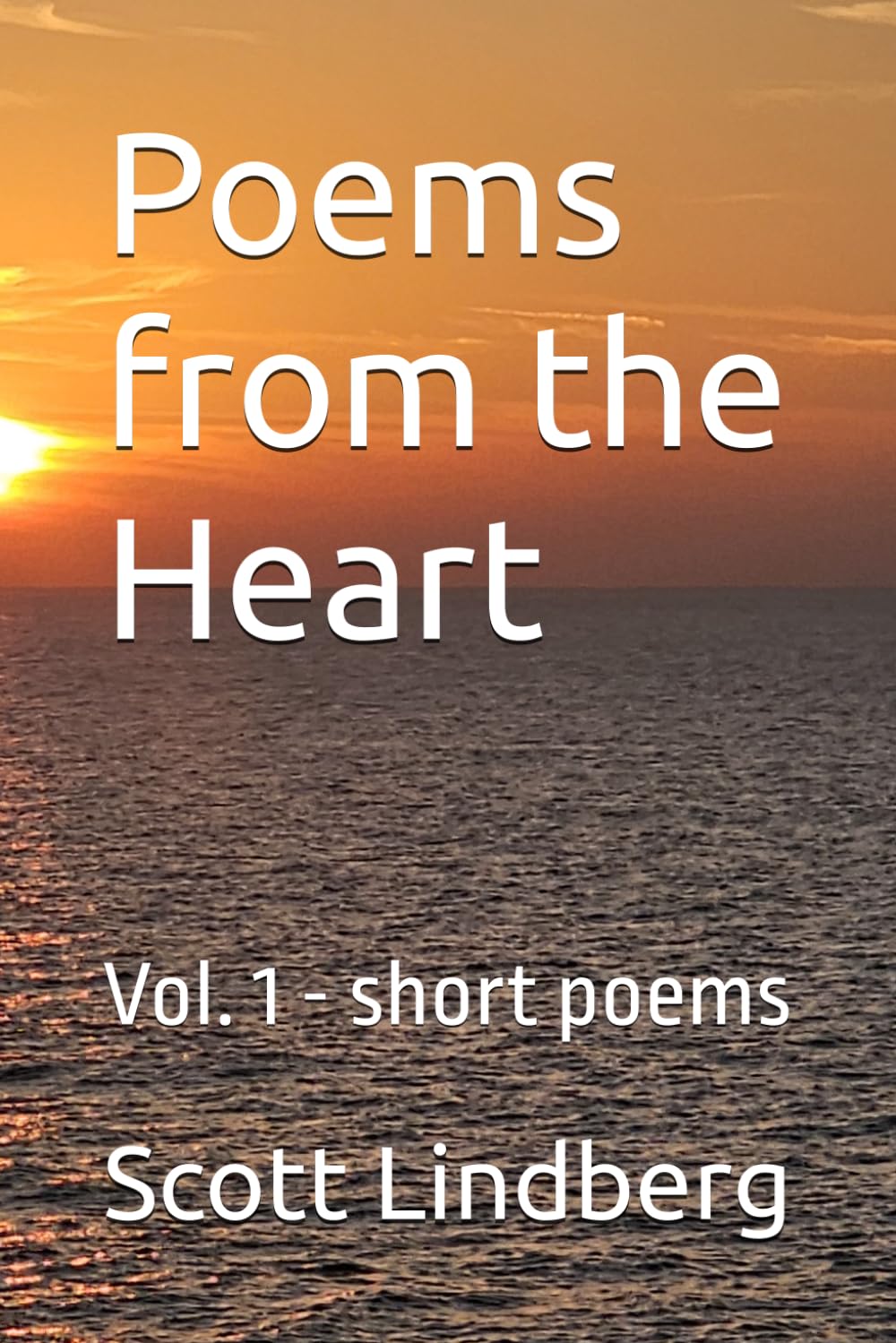 Poems from the Heart: Vol. 1 - short poems (A Poetry Journey)