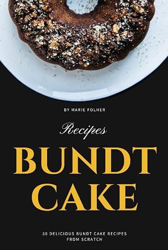 Bundt Cake Recipes: 30 Delicious Bundt Cake Recipes From Scratch