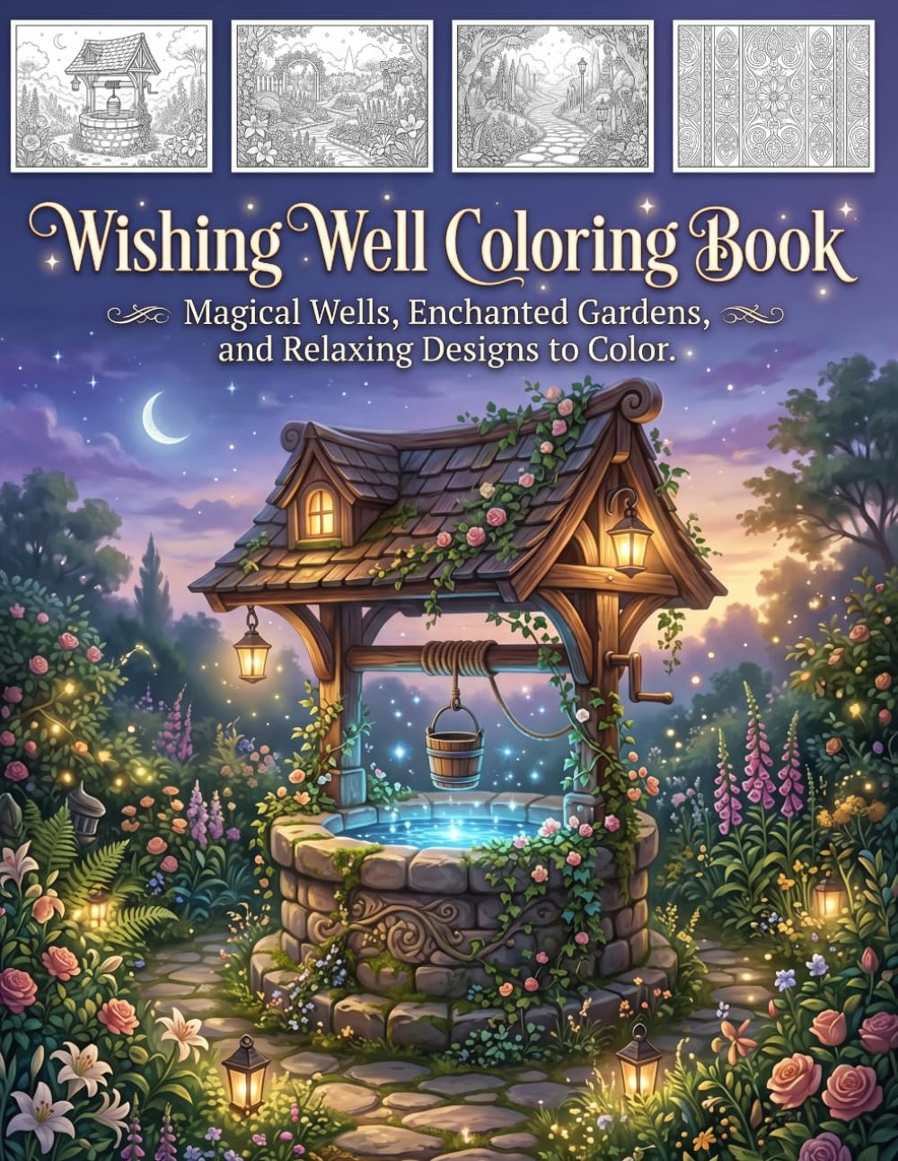 Wishing Well Coloring Book: Magical Wells, Enchanted Gardens, and Relaxing Designs to Color