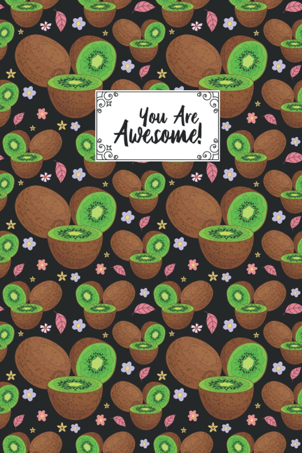 You Are Awesome Kiwi Composition Notebook: Kiwi Fruit Blank Lined Composition Journal Notebook To Write Notes Password, Notepad, To Do Lists
