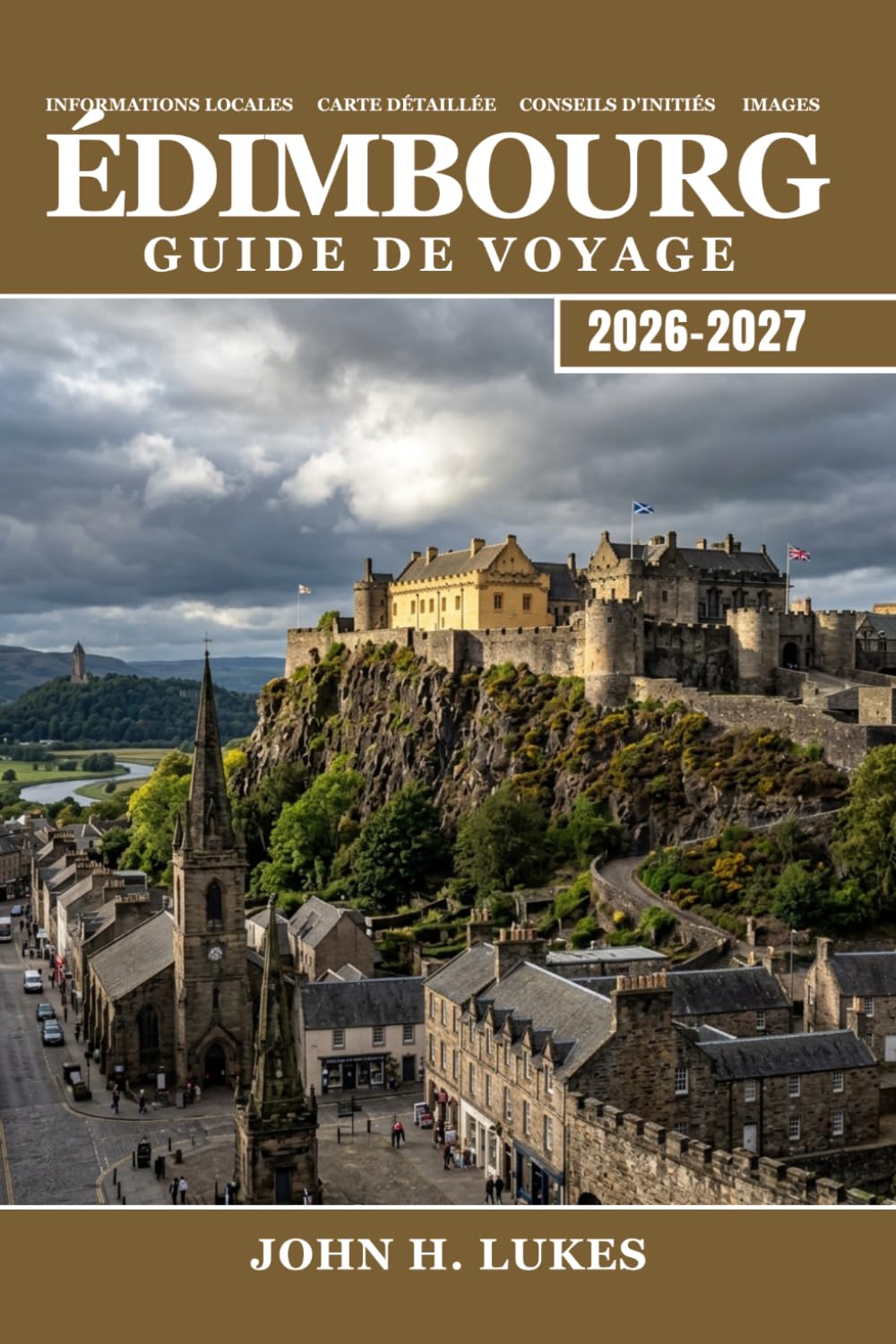 ÉDIMBOURG Guide de voyage 2026-2027: Votre guide complet de la capitale écossaise, des châteaux, du whisky, des festivals, de la gastronomie locale et des excursions d'une journée