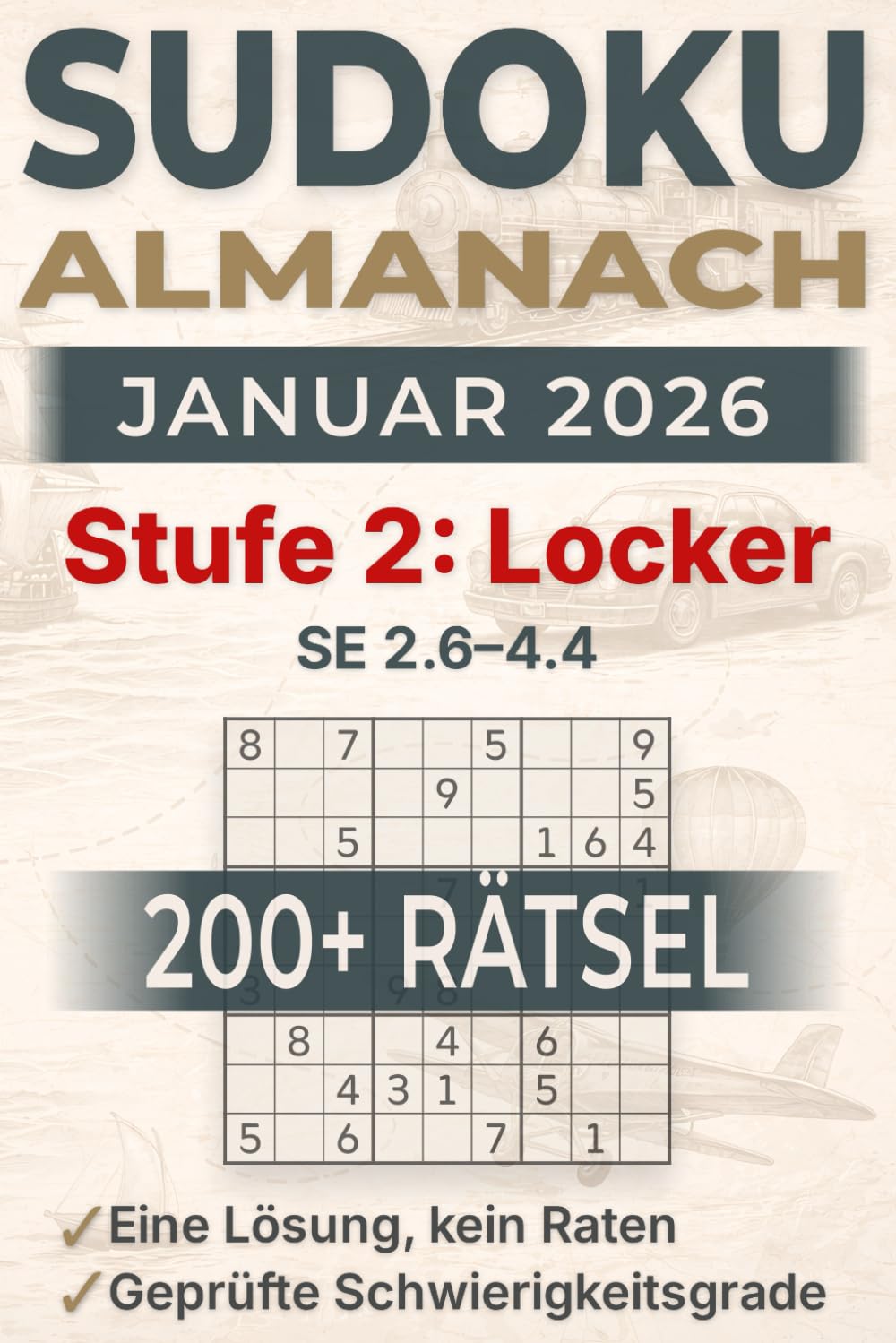Sudoku Almanach – Januar 2026 – Stufe 2: Locker: 200+ Sudoku-Rätsel im Großdruck für Erwachsene, 1 Rätsel pro Seite – SE 2.6–4.4 geprüft (mittleres Zeitungsniveau+) – eindeutige Lösung, kein Raten
