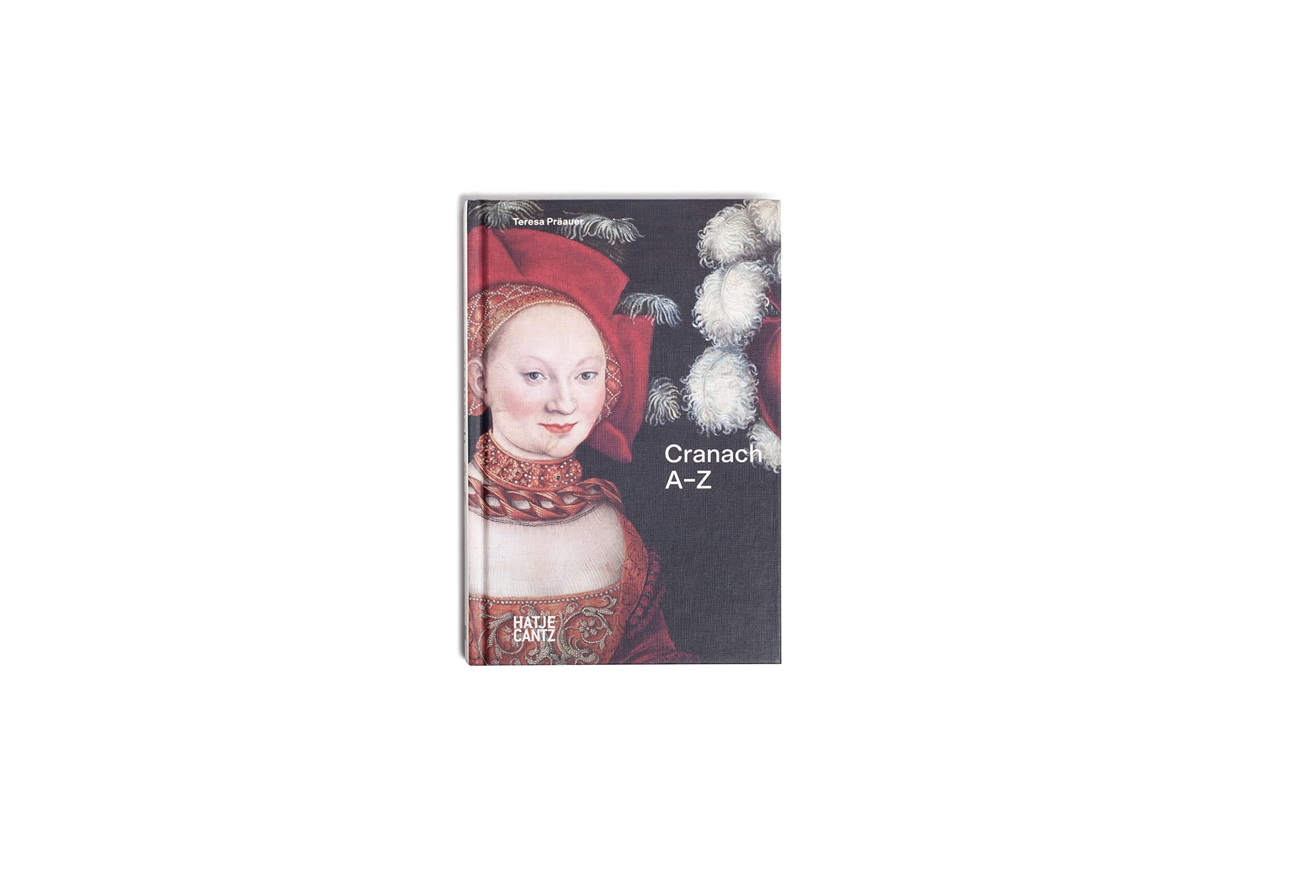Lucas Cranach: A to Z: A-Z
