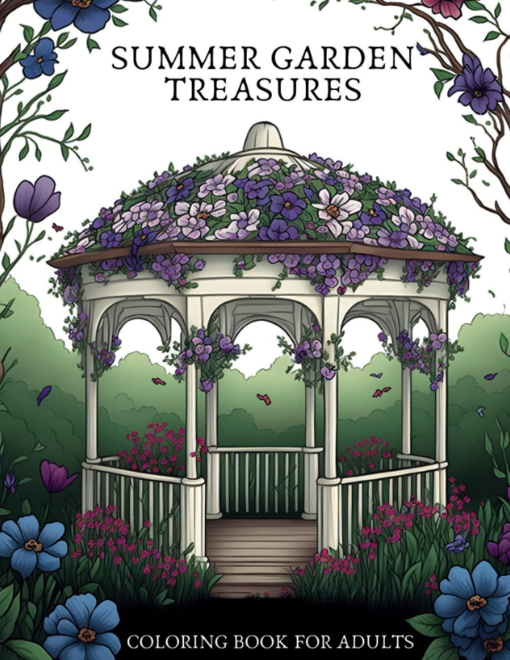 Summer Garden Treasures: An Adult Colouring Book for Reducing Stress, Anxiety, and Promoting Mindfulness through the Serenity of Summer Gardens
