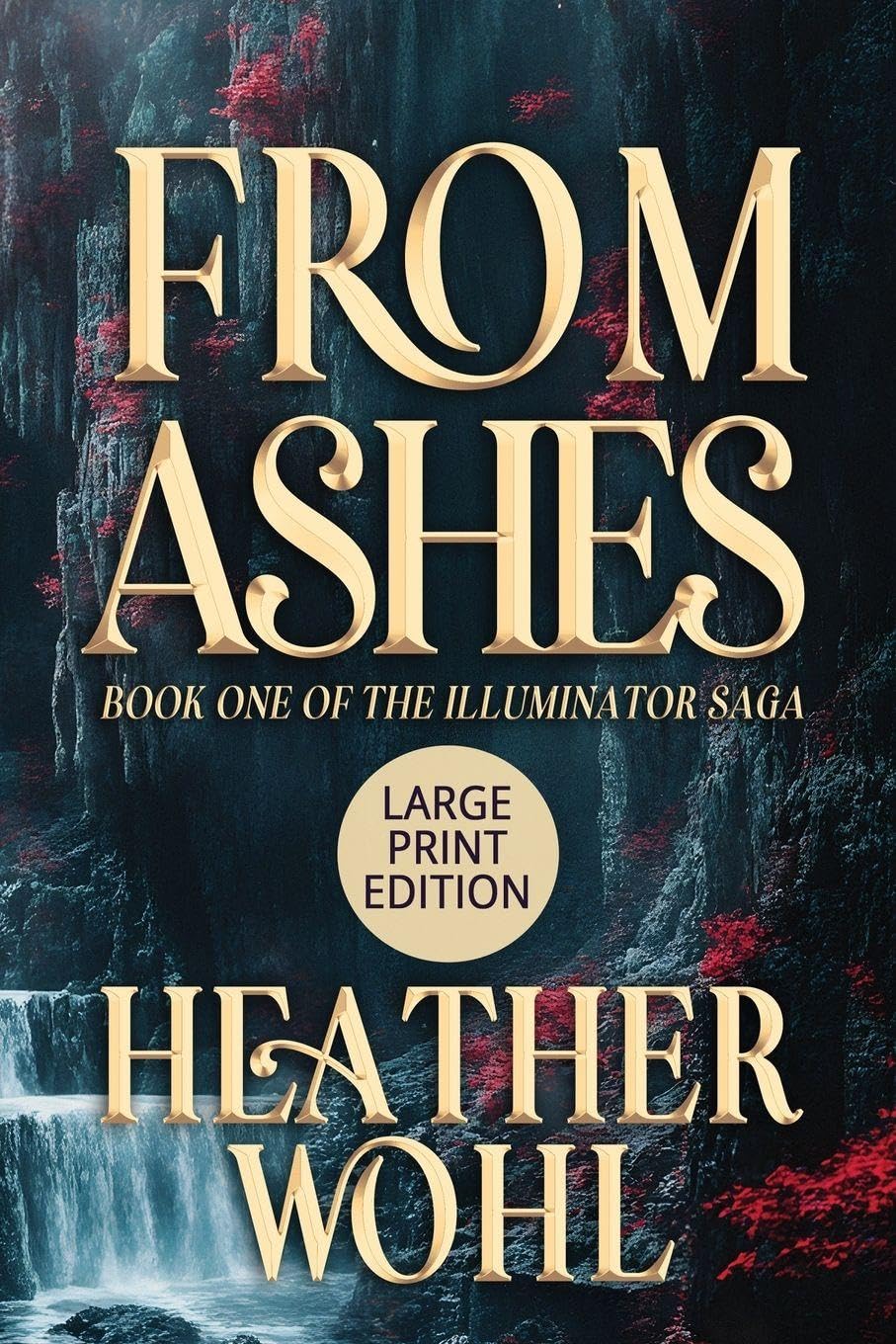 From Ashes: Book One of the Illuminator Saga (LARGE PRINT EDITION): 1