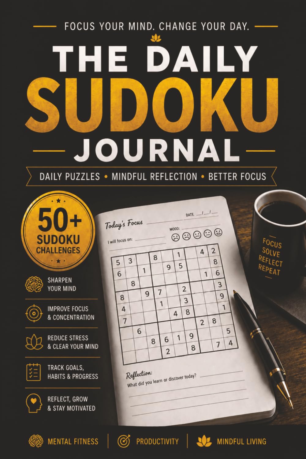 The Daily Sudoku Journal Puzzle Book: Sudoku Puzzles for Journaling | Daily Puzzles, Mindful Reflection, Better Focus | 6x9 Inches, 110 Pages | 50+ Puzzles |Solutions Included