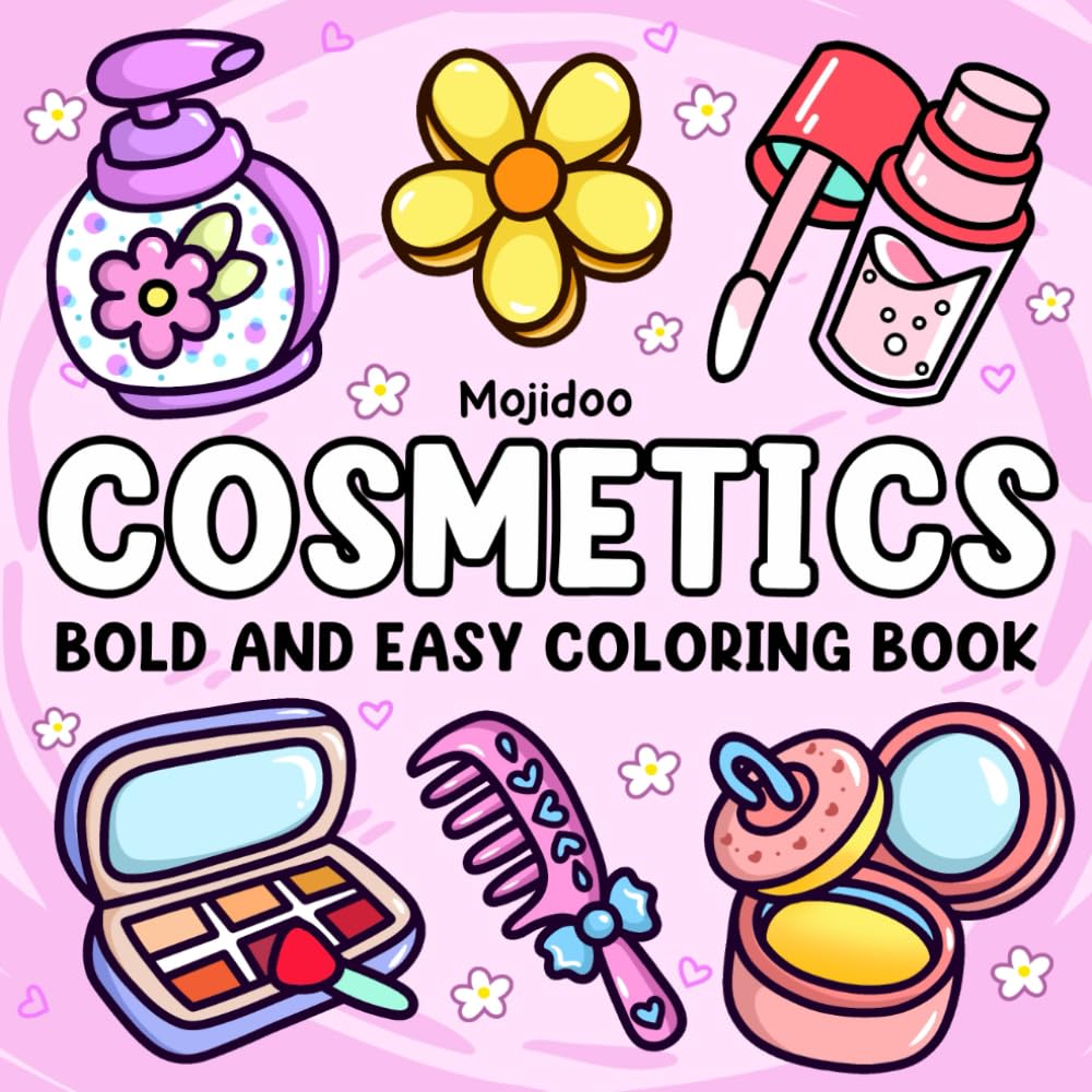 Cosmetics Bold and Easy Coloring Book: Cute and Simple Designs of Various Objects for Stress Relief, Cozy Coloring Pages for Adult Relaxation