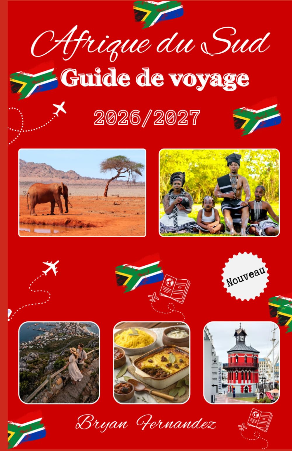 Afrique du Sud Guide de voyage 2026/2027: Le guide ultime de voyage en Afrique du Sud 2026/2027 : découvrez les safaris Big Five, les merveilles ... et les expériences culturelles authentiques.