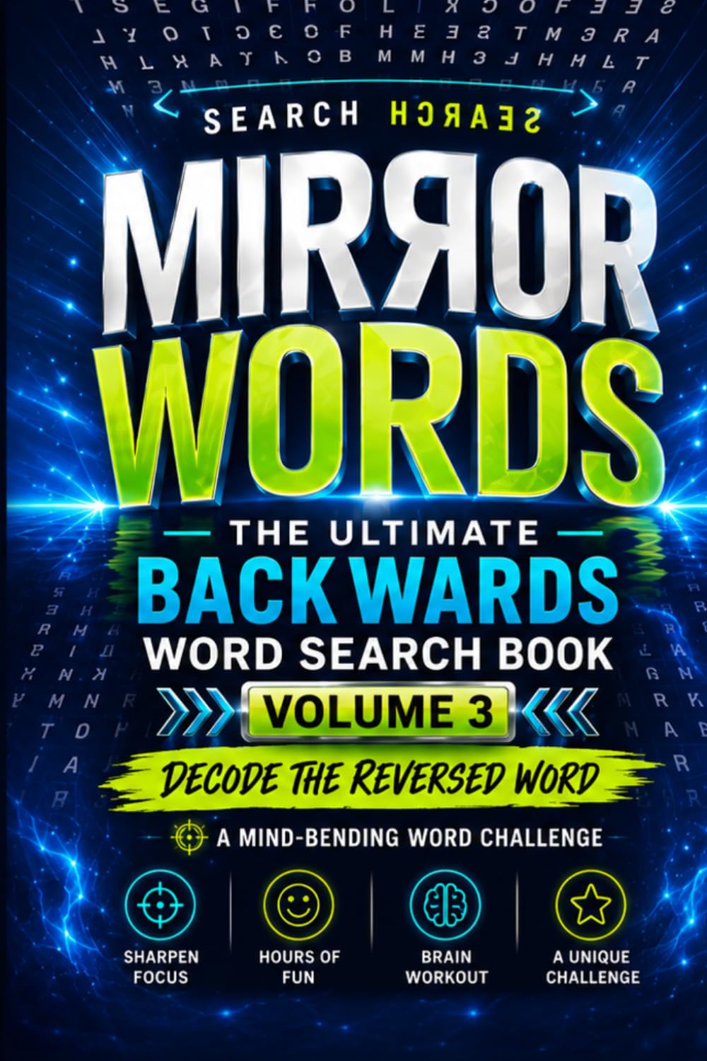 Mirror Words: Volume 3 Reverse it. Solve it.: The Ultimate Backwards Word Search Book