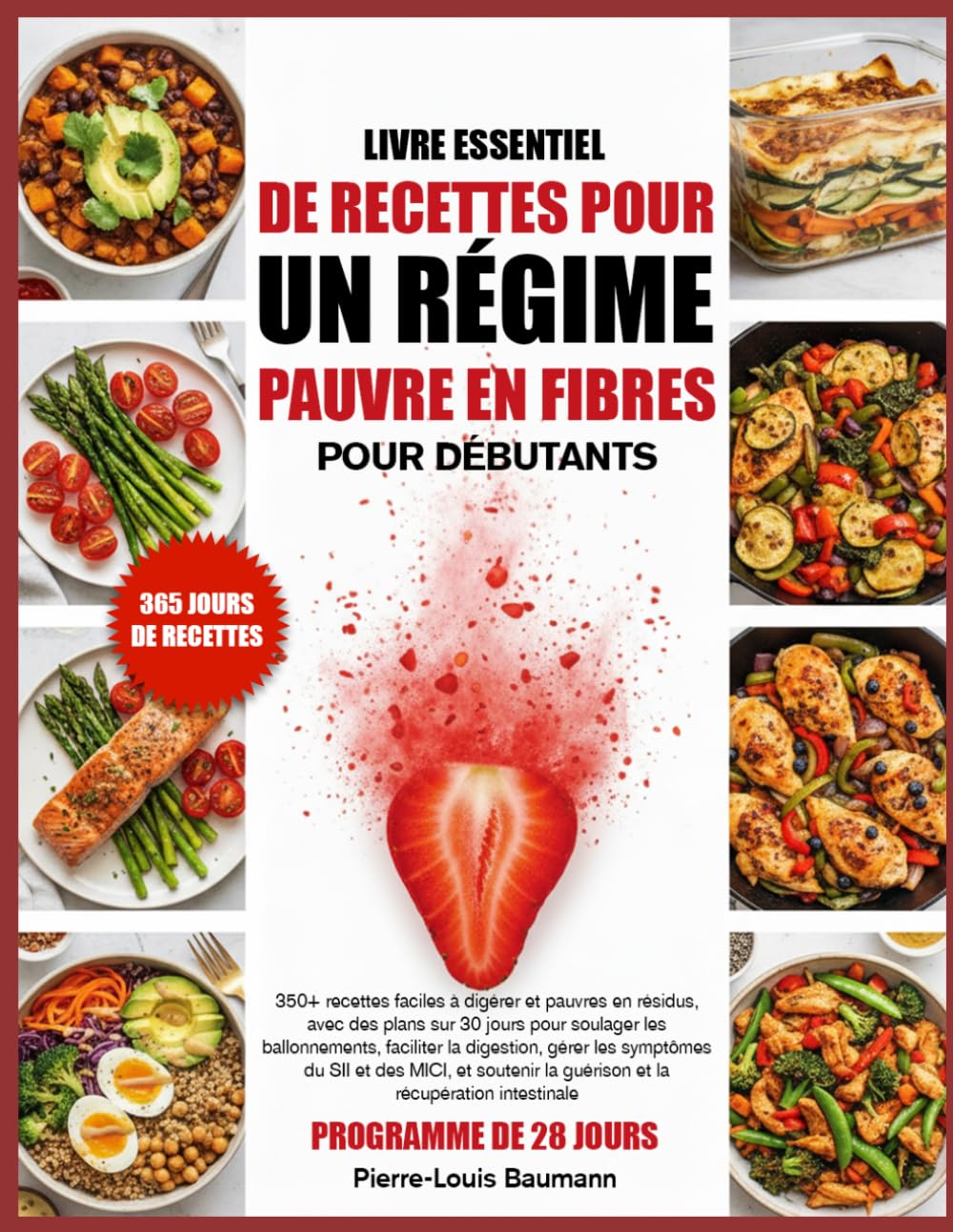 LIVRE ESSENTIEL DE RECETTES POUR UN RÉGIME PAUVRE EN FIBRES POUR DÉBUTANTS: 350+ recettes faciles à digérer et pauvres en résidus, avec des plans sur ... digestion, gérer les symptômes du SII et des